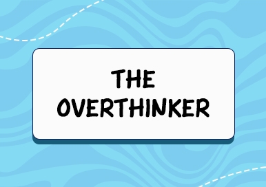 The Overthinker, philosopher